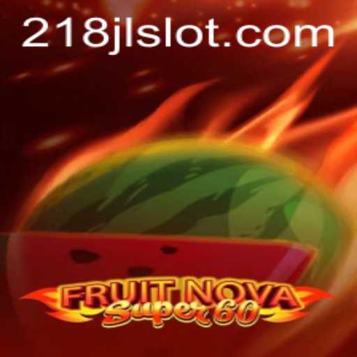 Explore the Exciting World of FruitNovaSuper60: A Gaming Delight