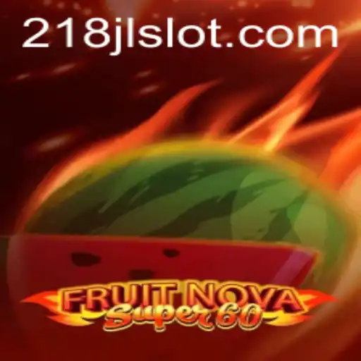 Explore the Exciting World of FruitNovaSuper60: A Gaming Delight