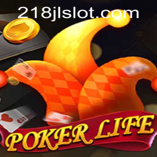 Explore the Thrilling World of PokerLife: A New Adventure with 218JL